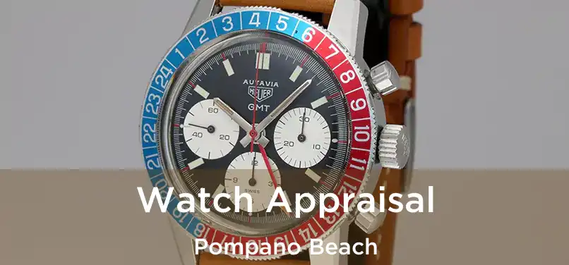 Watch Appraisal Pompano Beach